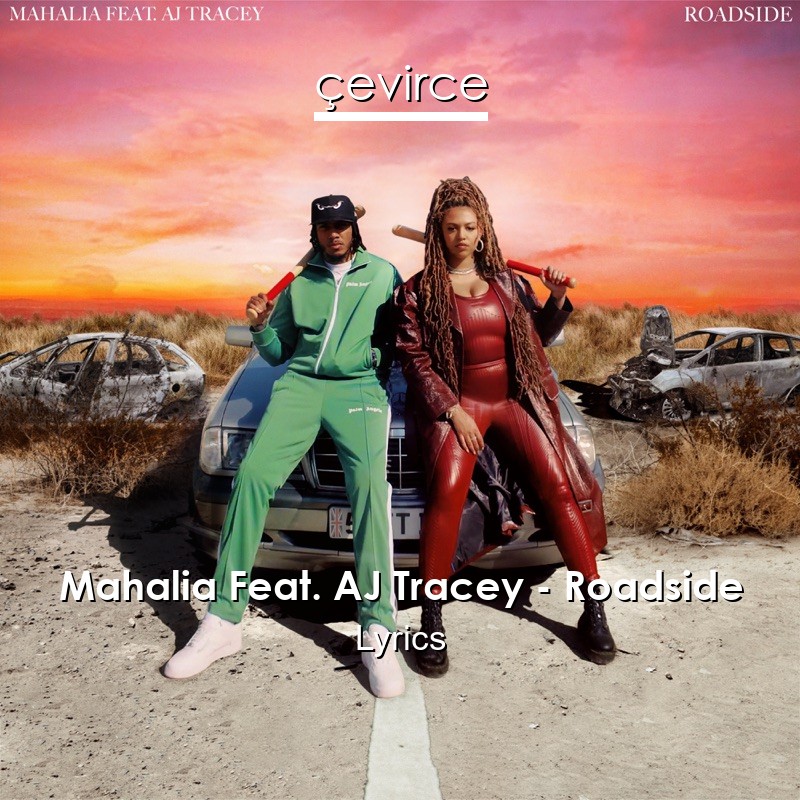 Mahalia Feat. AJ Tracey – Roadside Lyrics