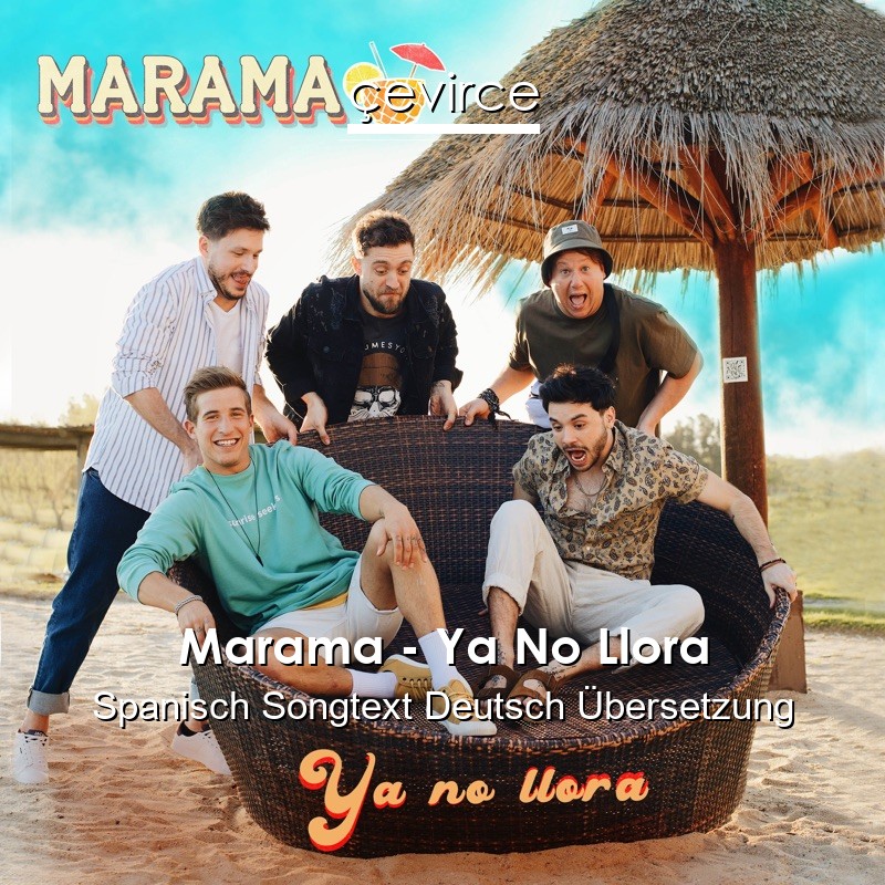 Marama – Ya No Llora Spanisch Songtext Deutsch Übersetzung