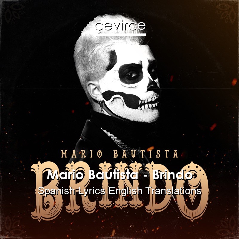 Mario Bautista – Brindo Spanish Lyrics English Translations