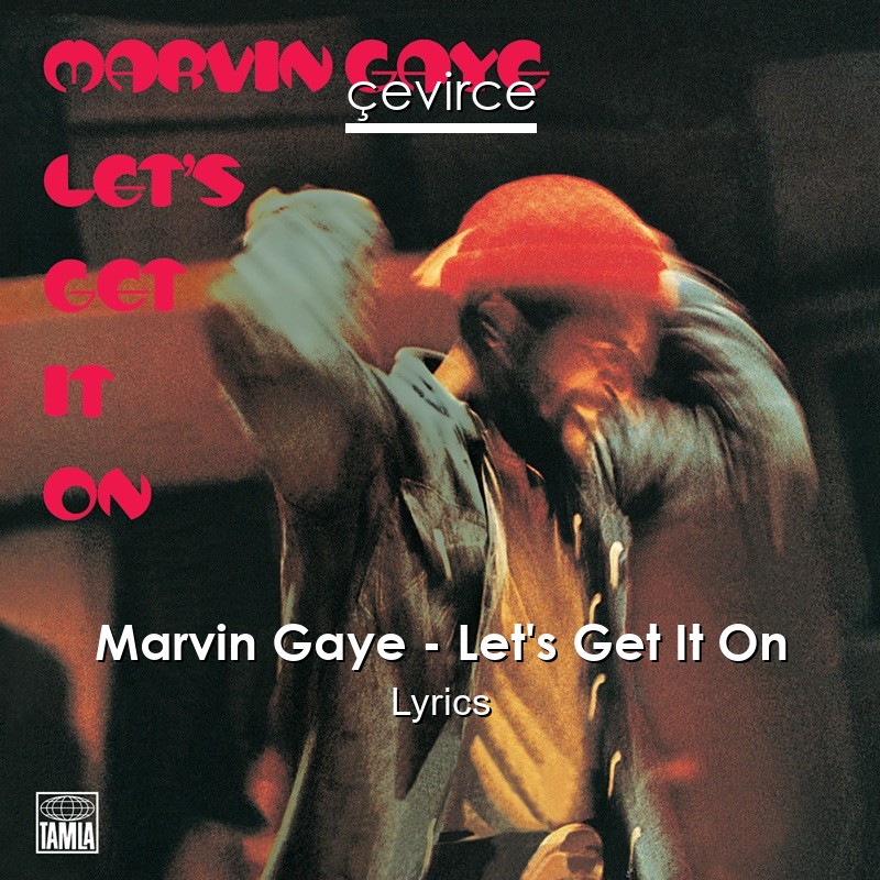 Marvin Gaye – Let’s Get It On Lyrics