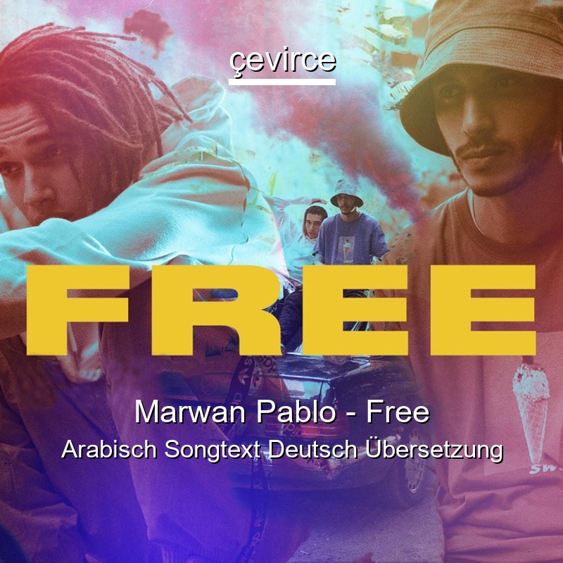 Marwan Pablo – Free Arabisch Songtext Deutsch Übersetzung