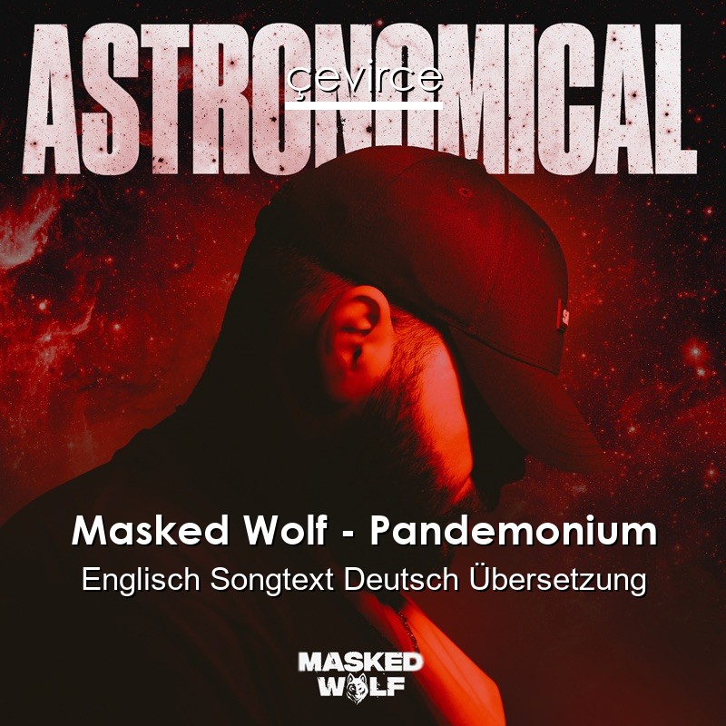 Masked Wolf – Pandemonium Englisch Songtext Deutsch Übersetzung