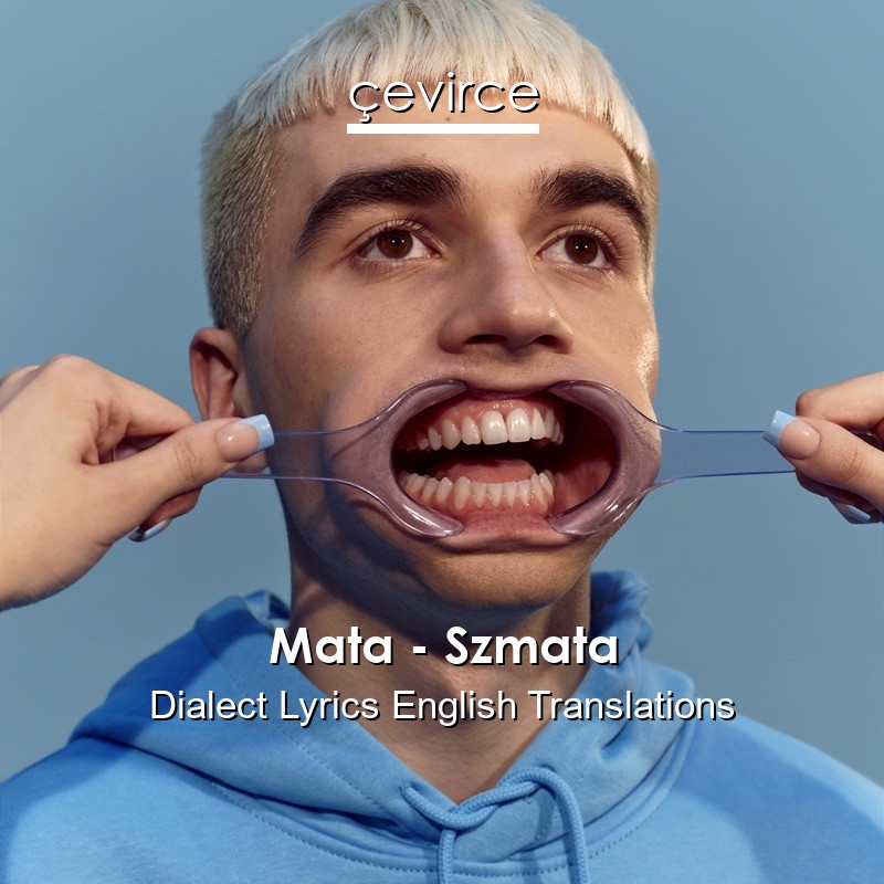 Mata – Szmata Dialect Lyrics English Translations