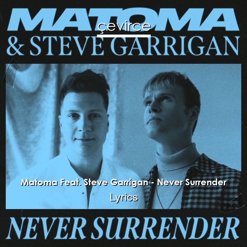 Matoma Feat. Steve Garrigan – Never Surrender Lyrics