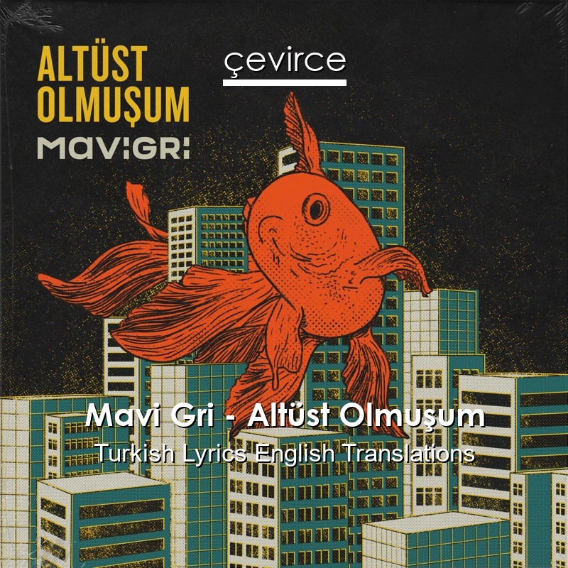 Mavi Gri – Altüst Olmuşum Turkish Lyrics English Translations