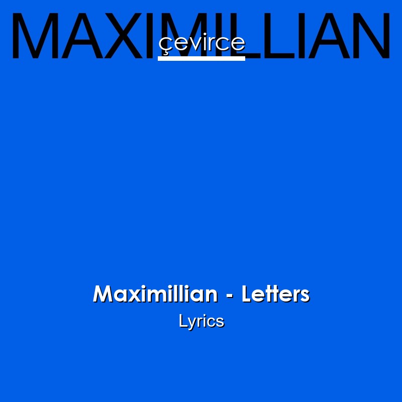 Maximillian – Letters Lyrics