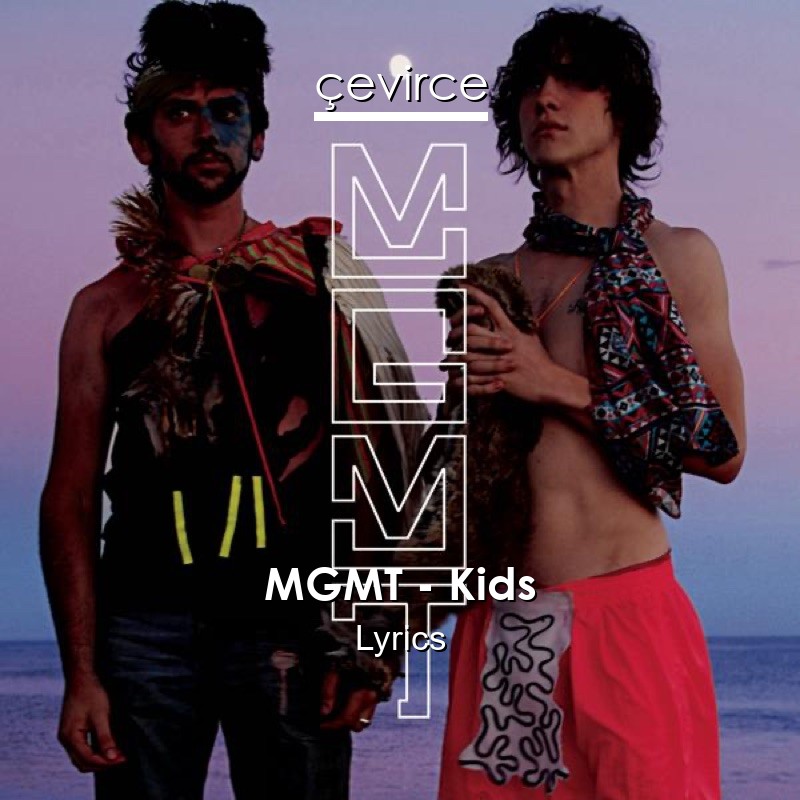 MGMT – Kids Lyrics