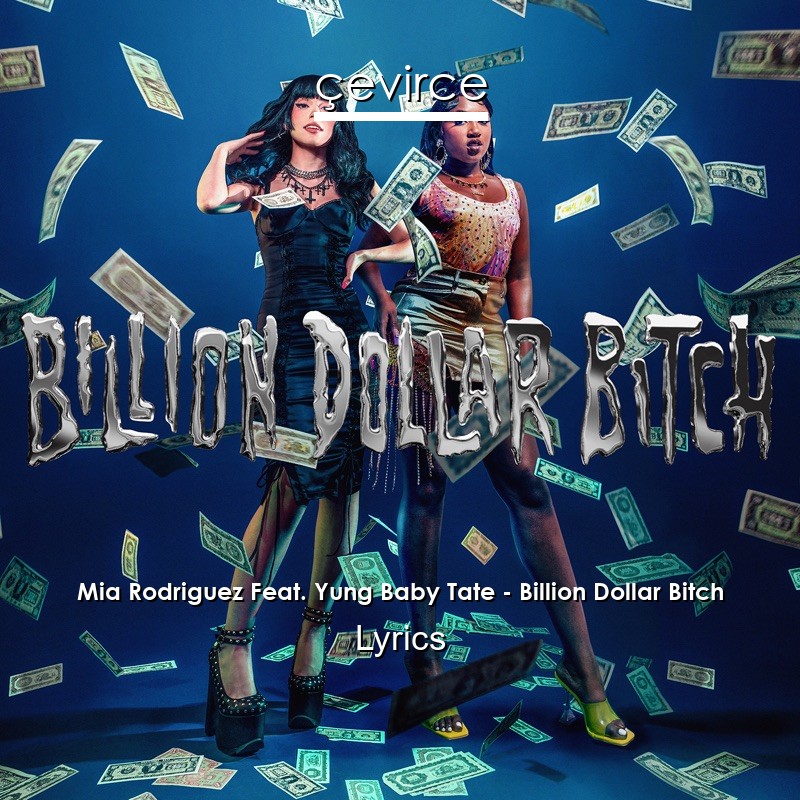 Mia Rodriguez Feat. Yung Baby Tate – Billion Dollar Bitch Lyrics