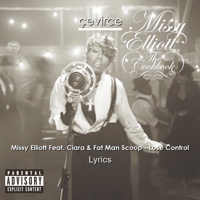 Missy Elliott Feat. Ciara & Fat Man Scoop – Lose Control Lyrics