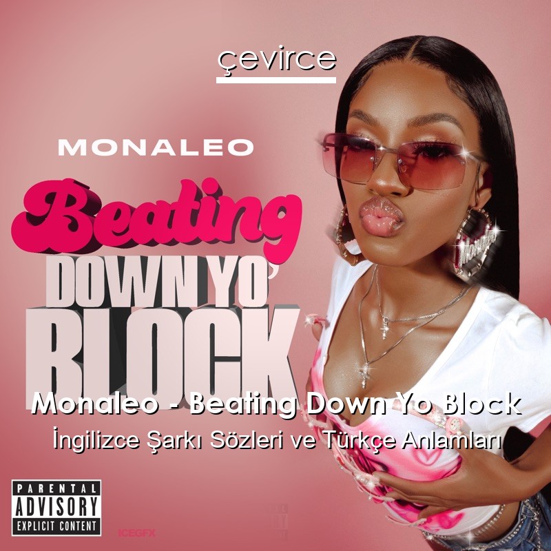 Monaleo – Beating Down Yo Block İngilizce Şarkı Sözleri Türkçe Anlamları