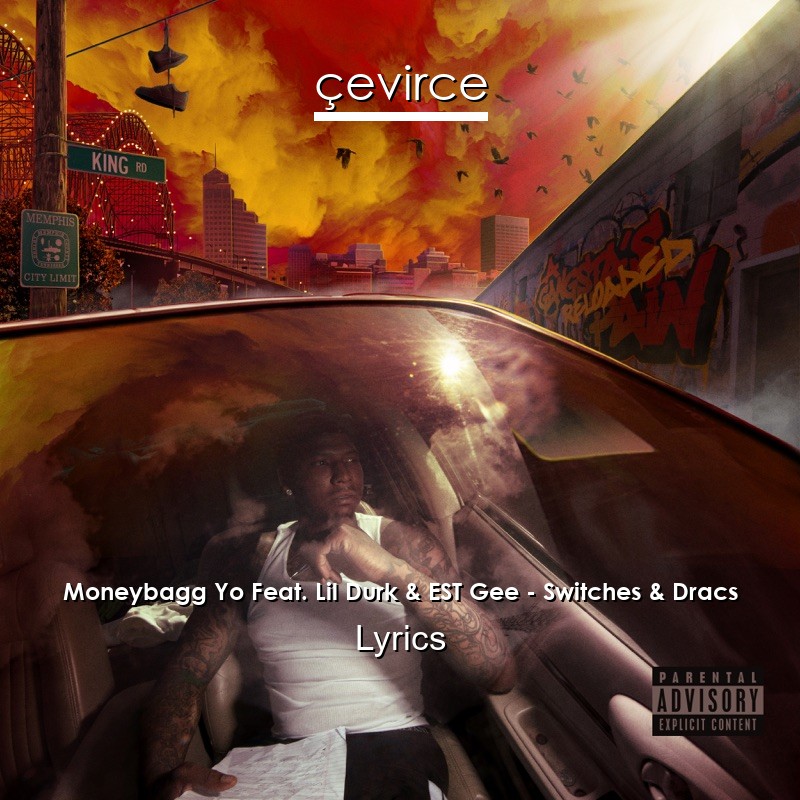 Moneybagg Yo Feat. Lil Durk & EST Gee – Switches & Dracs Lyrics