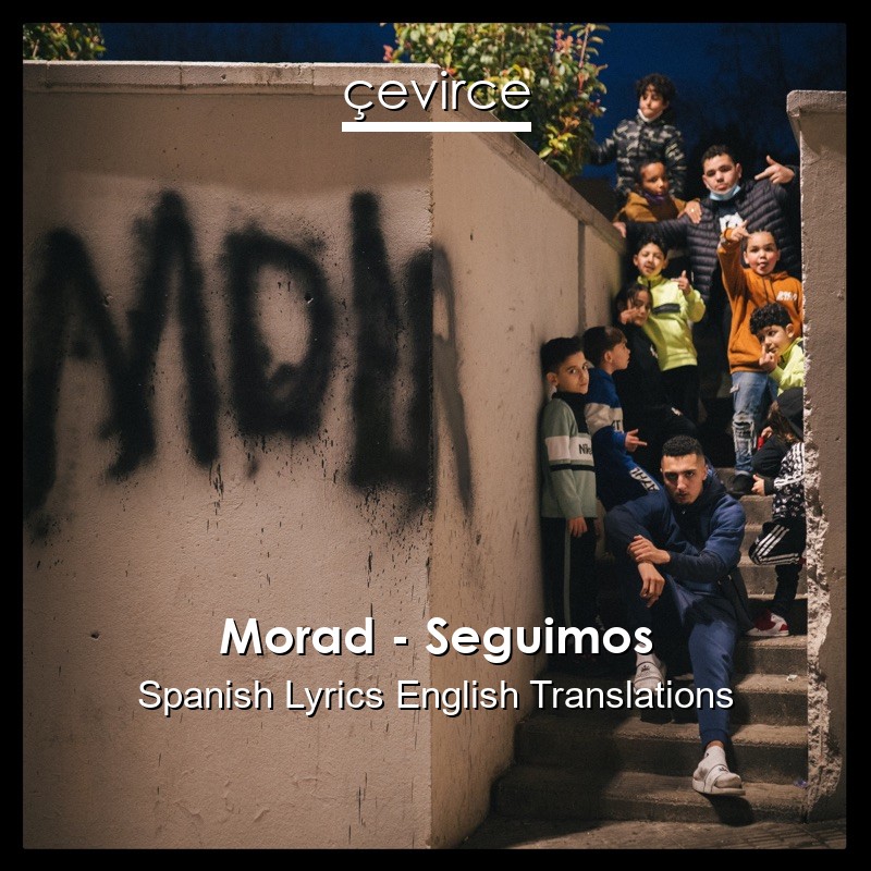 Morad – Seguimos Spanish Lyrics English Translations