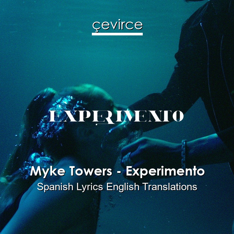 Myke Towers – Experimento Spanish Lyrics English Translations