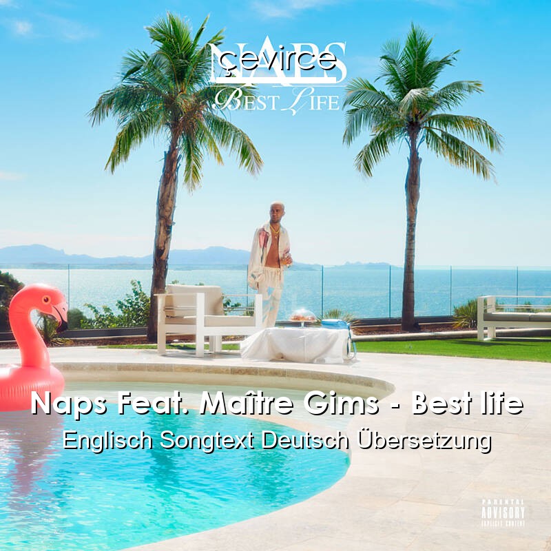 Naps Feat. Maître Gims – Best life Englisch Songtext Deutsch Übersetzung