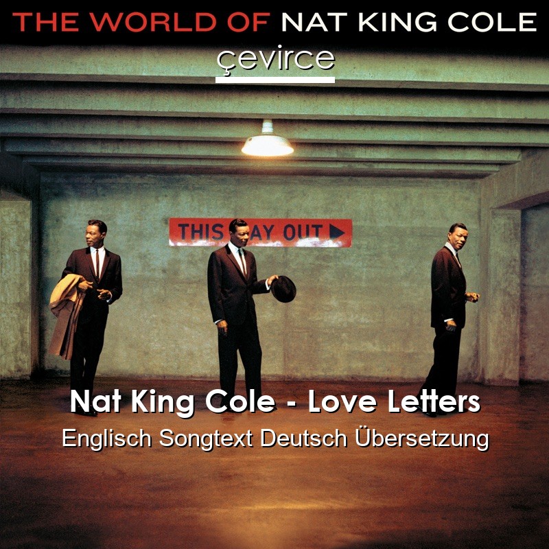 Nat King Cole – Love Letters Englisch Songtext Deutsch Übersetzung