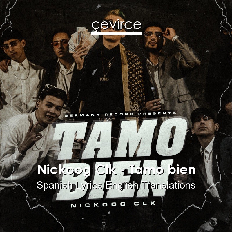 Nickoog Clk – Tamo bien Spanish Lyrics English Translations