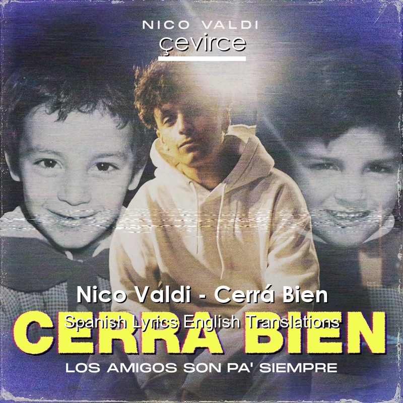 Nico Valdi – Cerrá Bien Spanish Lyrics English Translations