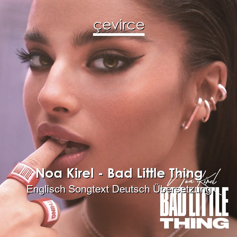 Noa Kirel – Bad Little Thing Englisch Songtext Deutsch Übersetzung