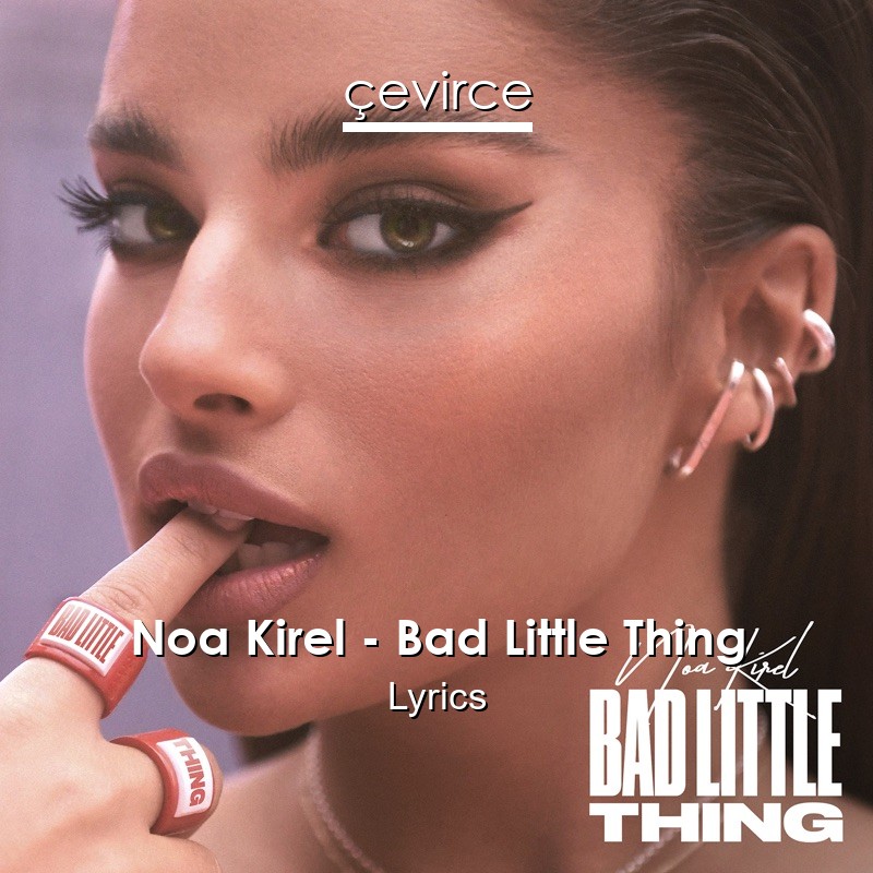 Noa Kirel – Bad Little Thing Lyrics