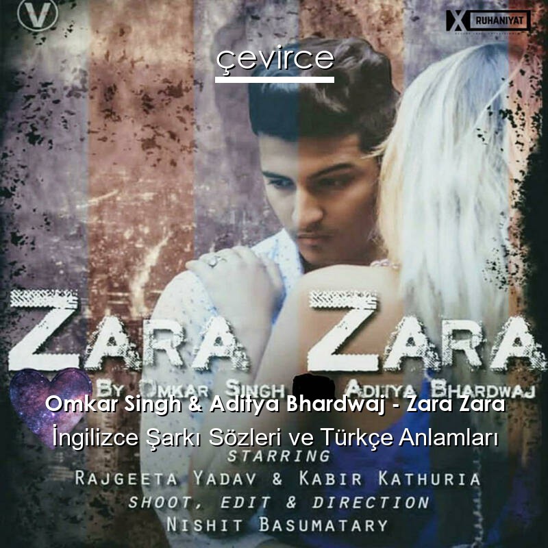 Omkar Singh & Aditya Bhardwaj – Zara Zara  Şarkı Sözleri Türkçe Anlamları