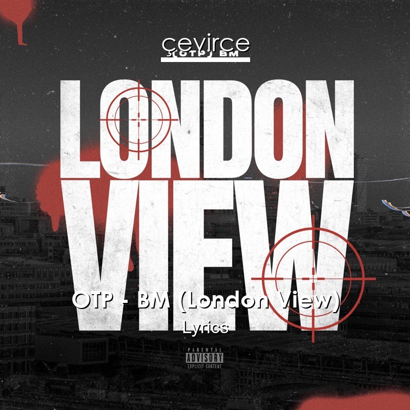 OTP – BM (London View) Lyrics