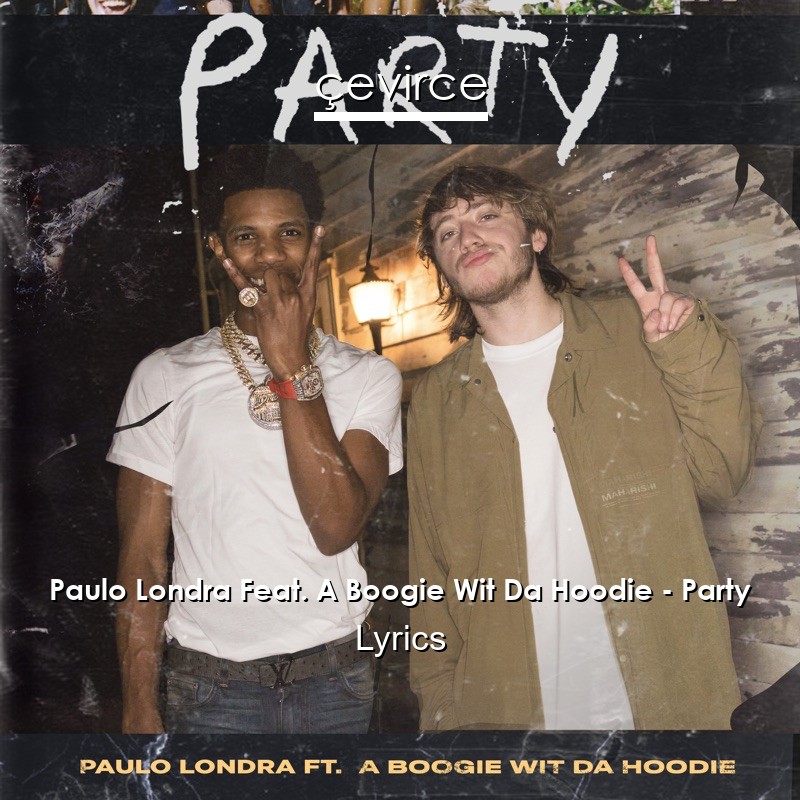 Paulo Londra Feat. A Boogie Wit Da Hoodie – Party Lyrics