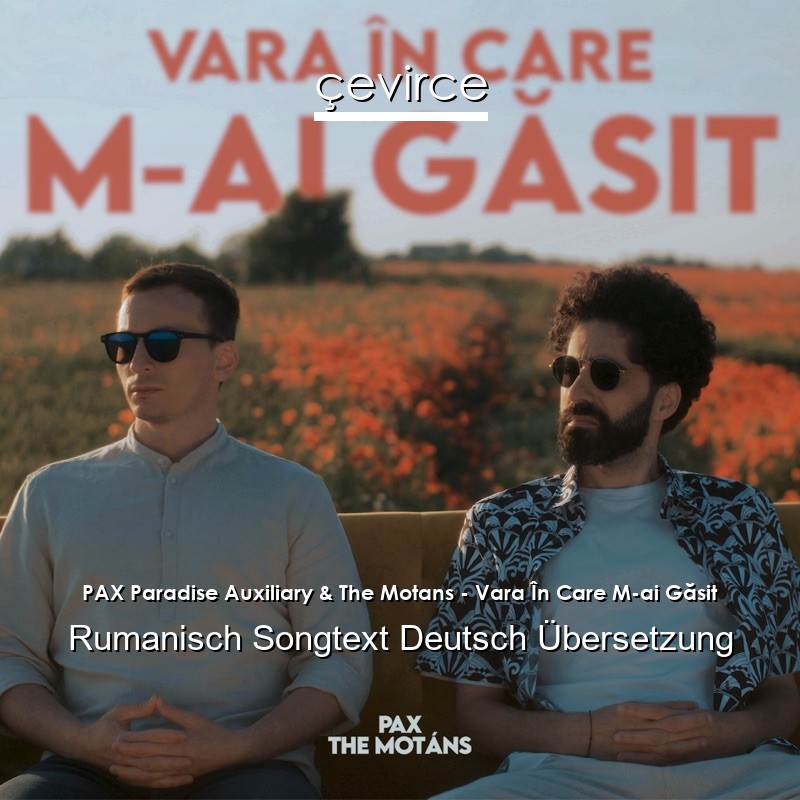 PAX Paradise Auxiliary & The Motans – Vara În Care M-ai Găsit Rumanisch Songtext Deutsch Übersetzung