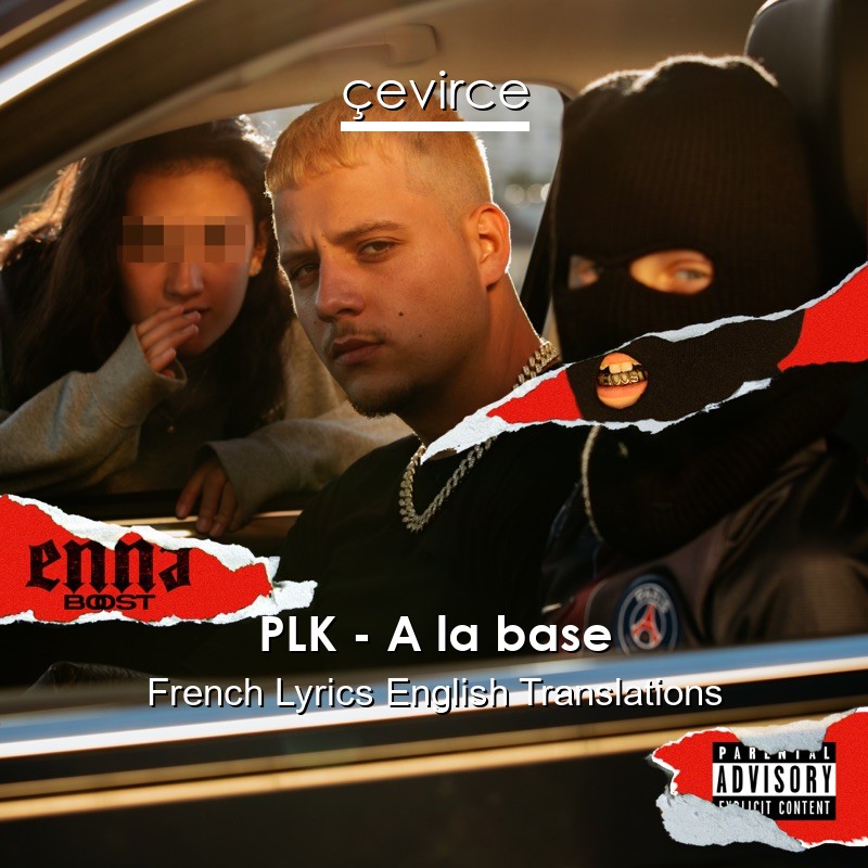 PLK – A la base French Lyrics English Translations