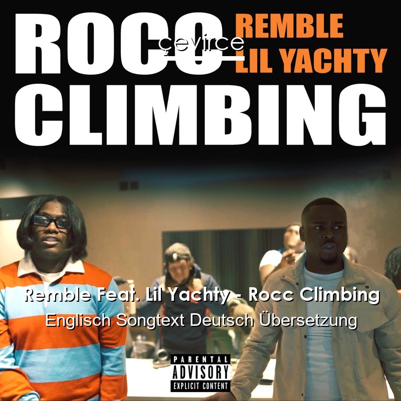 Remble Feat. Lil Yachty – Rocc Climbing Englisch Songtext Deutsch Übersetzung