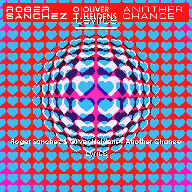 Roger Sanchez & Oliver Heldens – Another Chance Lyrics