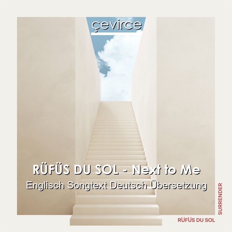 RÜFÜS DU SOL – Next to Me Englisch Songtext Deutsch Übersetzung