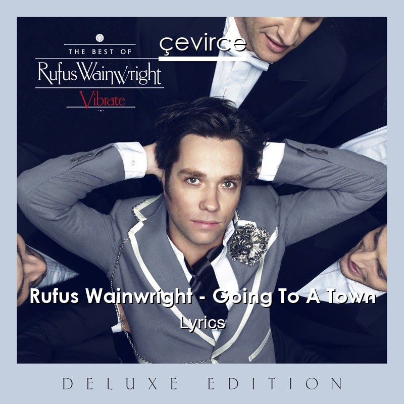 Rufus Wainwright – Going To A Town Lyrics