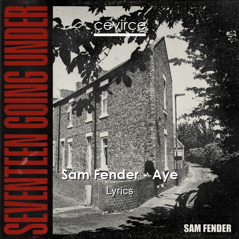 Sam Fender – Aye Lyrics