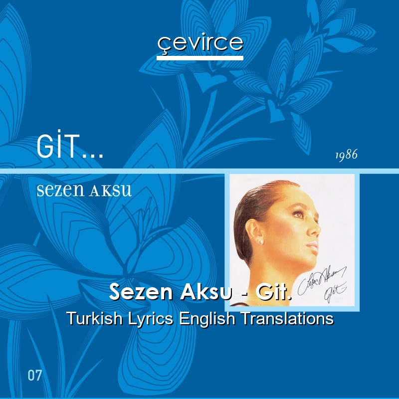 Sezen Aksu – Git. Turkish Lyrics English Translations