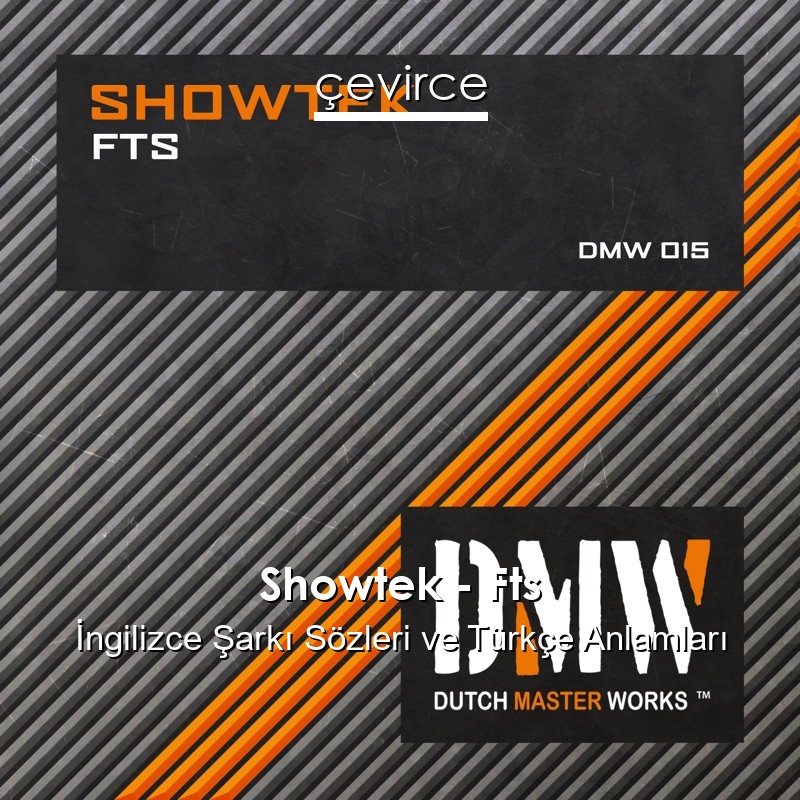 Showtek – Fts İngilizce Şarkı Sözleri Türkçe Anlamları