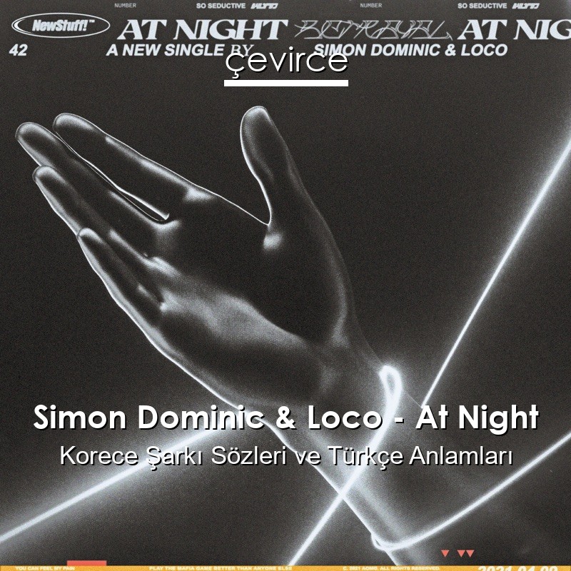 Simon Dominic & Loco – At Night Korece Şarkı Sözleri Türkçe Anlamları