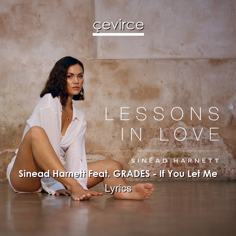 Sinead Harnett Feat. GRADES – If You Let Me Lyrics