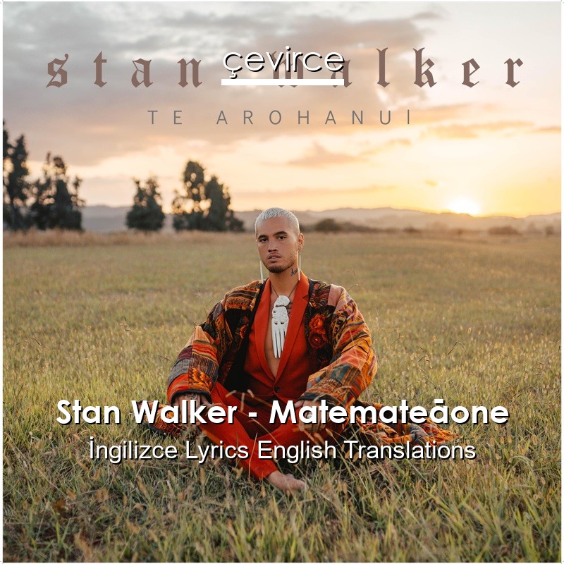 Stan Walker – Matemateāone  Lyrics English Translations