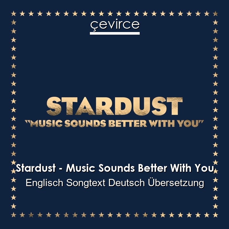 Stardust – Music Sounds Better With You Englisch Songtext Deutsch Übersetzung