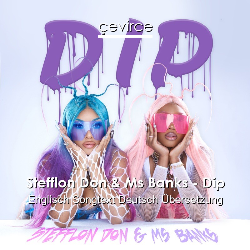 Stefflon Don & Ms Banks – Dip Englisch Songtext Deutsch Übersetzung