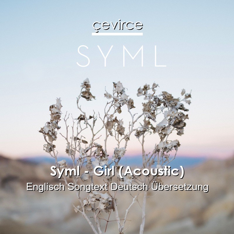 Syml – Girl (Acoustic) Englisch Songtext Deutsch Übersetzung