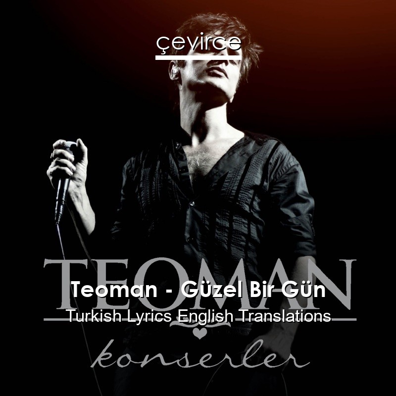 Teoman – Güzel Bir Gün Turkish Lyrics English Translations