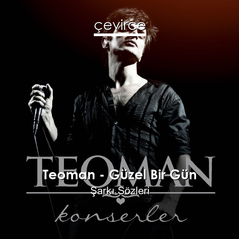 Teoman – Güzel Bir Gün Şarkı Sözleri