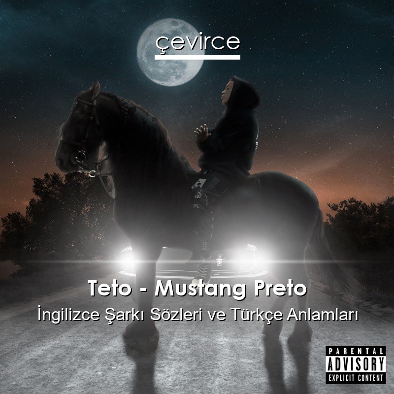 Teto – Mustang Preto İngilizce Şarkı Sözleri Türkçe Anlamları