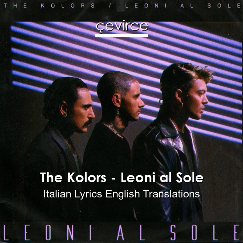 The Kolors – Leoni al Sole Italian Lyrics English Translations