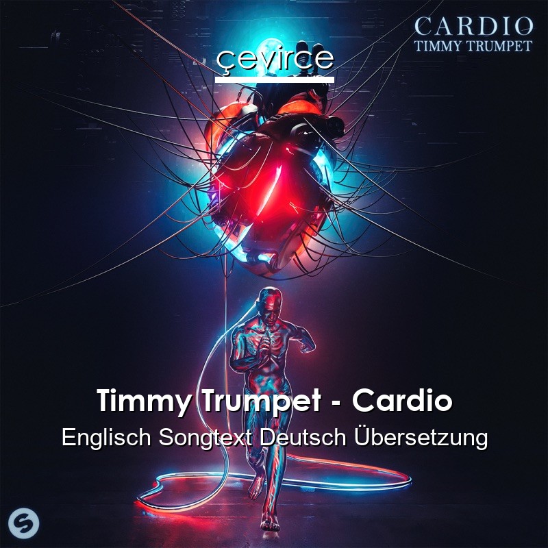 Timmy Trumpet – Cardio Englisch Songtext Deutsch Übersetzung