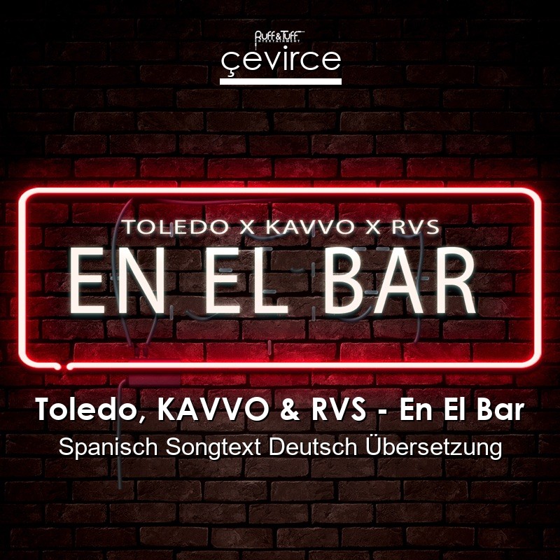 Toledo, KAVVO & RVS – En El Bar Spanisch Songtext Deutsch Übersetzung