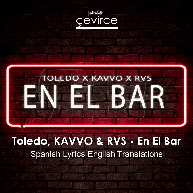 Toledo, KAVVO & RVS – En El Bar Spanish Lyrics English Translations