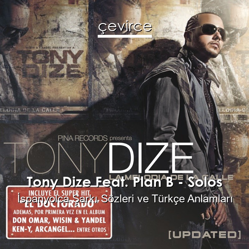 Tony Dize Feat. Plan B – Solos İspanyolca Şarkı Sözleri Türkçe Anlamları