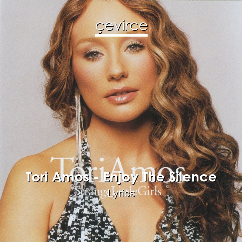 Tori Amos – Enjoy The Silence Lyrics